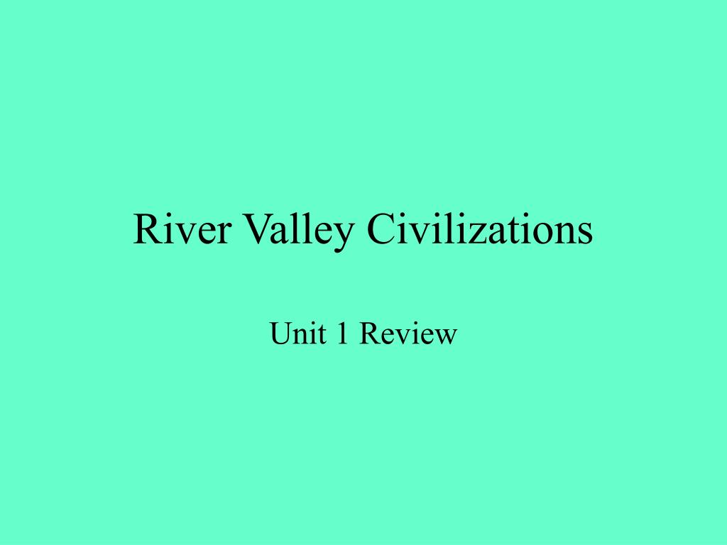 ppt river valley civilizations powerpoint presentation id 3029009 river valley civilizations