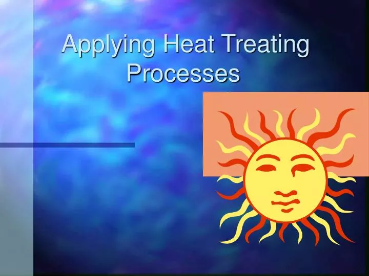applying heat treating processes n.
