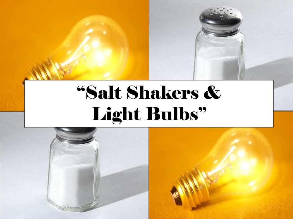 PPT - “Salt Shakers & Light Bulbs” PowerPoint Presentation - ID:3030963
