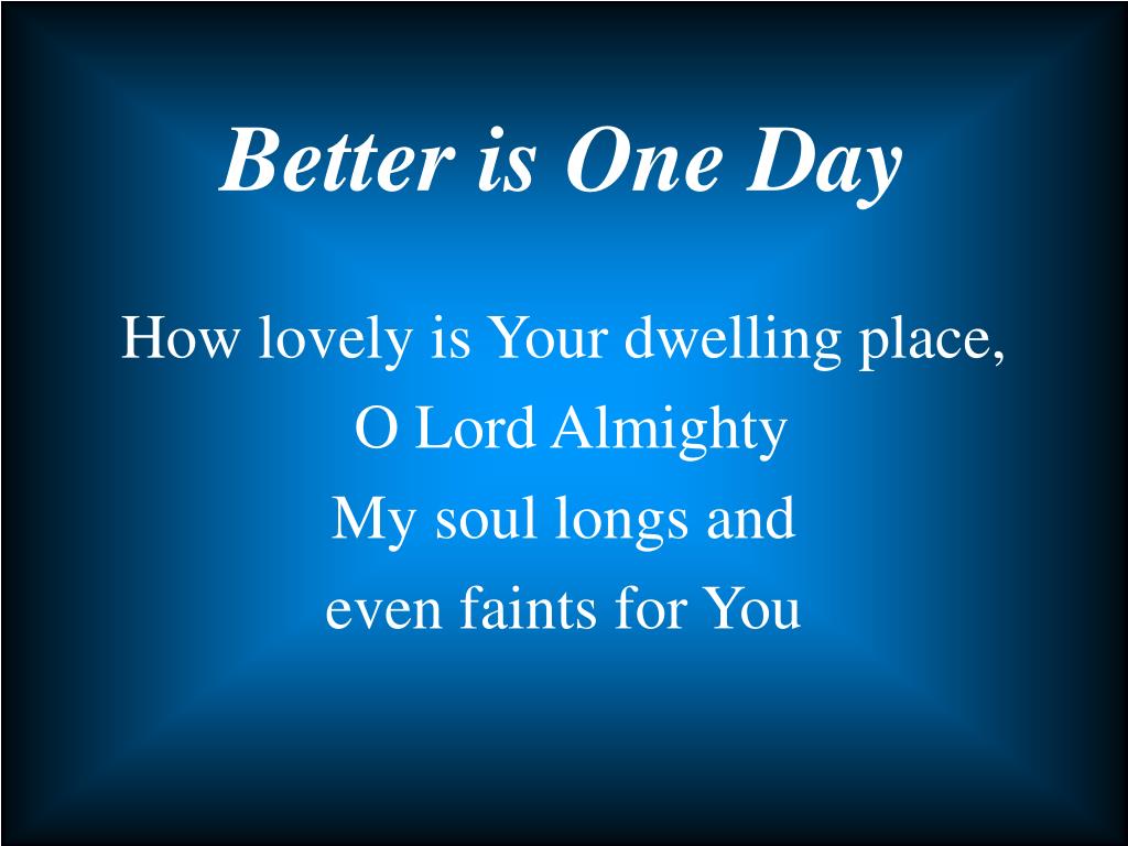 How Lovely Is Your Dwelling Place How lovely is Your dwelling place,  Almighty Lord There's a hunger deep inside my soul Only in Your presence  are my heart. - ppt download