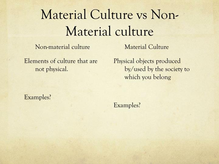 Material Culture Vs Non Material Culture Material Culture Vs Non Material Culture