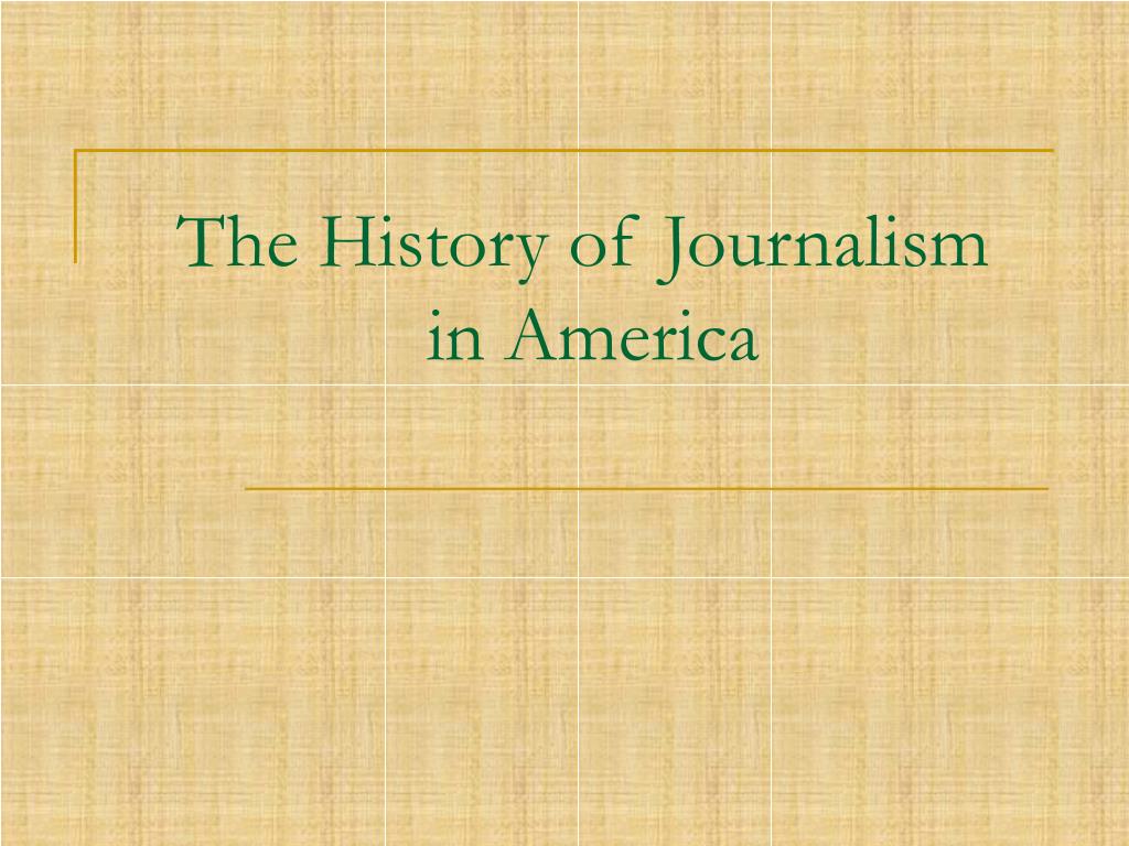 PPT - The History of Journalism in America PowerPoint Presentation, free download - ID:3039284