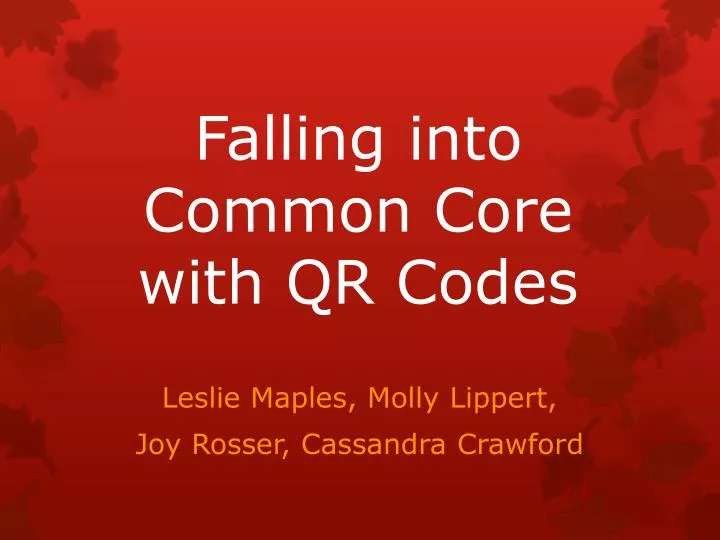 PPT - Falling into Common Core with QR Codes PowerPoint Presentation ...