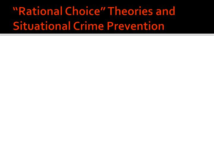 crime choices identify choice theories and their assumptions in regards to crime Assumptions and political choices with rational choice theory police, and merely assist their crime control efforts. crime choices identify choice theories and their assumptions in regards to crime Assumptions and political choices with rational choice theory police, and merely assist their crime control efforts.