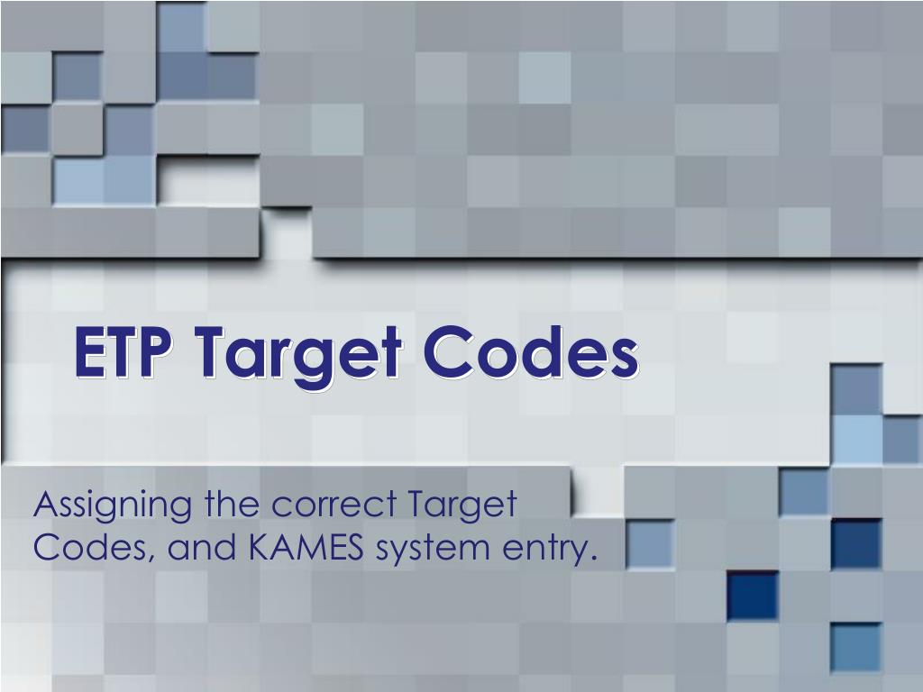 PPT ETP Target Codes PowerPoint Presentation, free download ID3041751