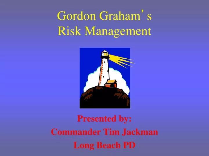 PPT - Gordon Graham ’ s Risk Management PowerPoint Presentation, free