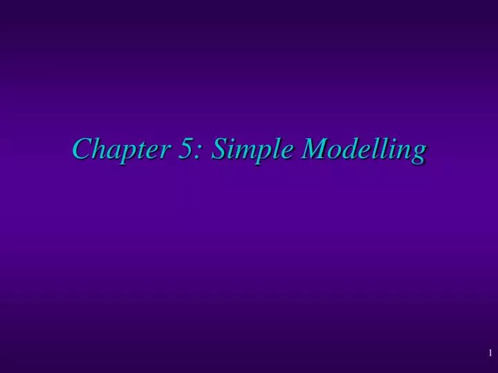 PPT - Chapter 5: Simple Modelling PowerPoint Presentation, free ...