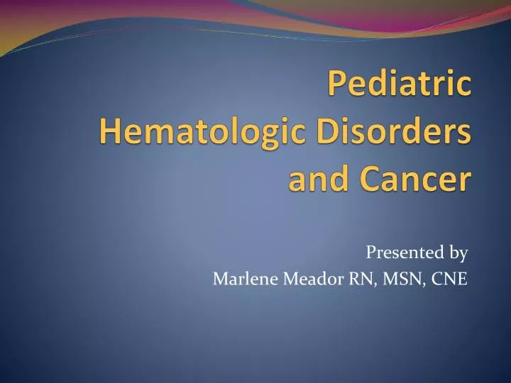 pediatric hematologic disorders and cancer n.