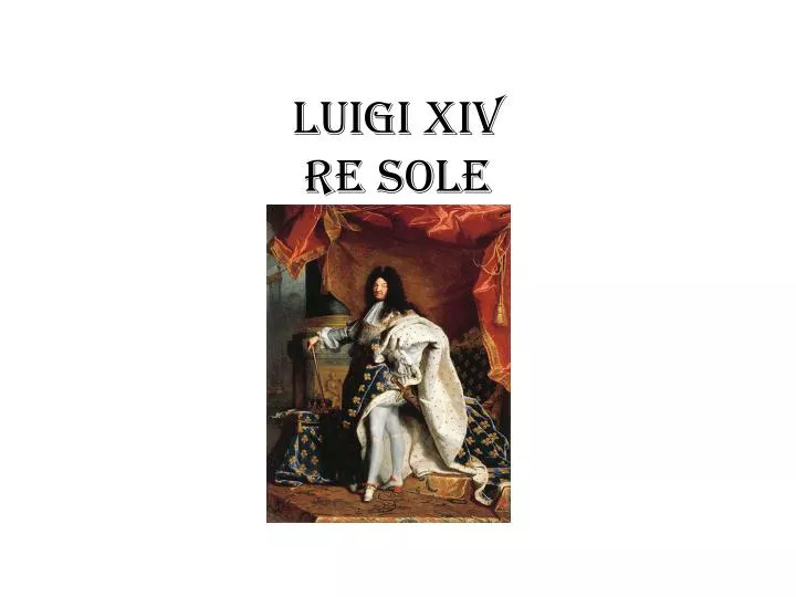 Perché Luigi Xiv Si Chiamava Re Sole