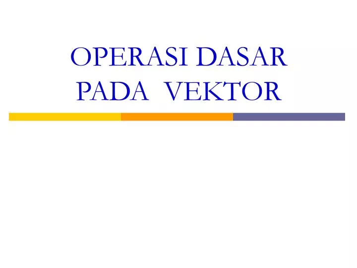 PPT - OPERASI DASAR PADA VEKTOR PowerPoint Presentation, free download