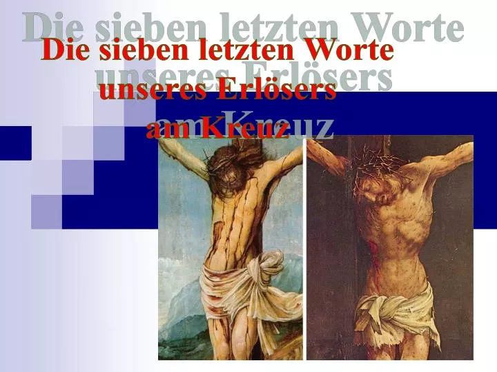 PPT Die sieben letzten Worte unseres Erlösers am Kreuz PowerPoint