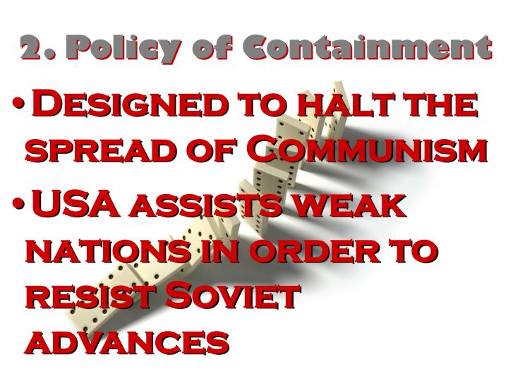 doctrine of containment Truman doctrine (ideas) containment – the usa's policy to stop communism from spreading this was the opposite of the policy of isolationism president. doctrine of containment Truman doctrine (ideas) containment – the usa's policy to stop communism from spreading this was the opposite of the policy of isolationism president.