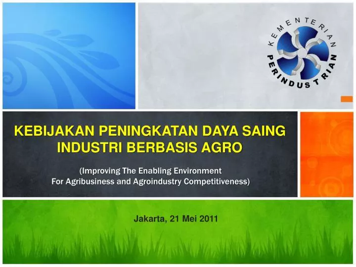 PPT - KEBIJAKAN PENINGKATAN DAYA SAING INDUSTRI BERBASIS AGRO ...