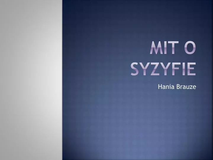 Mit O Syzyfie W Kilku Zdaniach PPT - Mit o Syzyfie PowerPoint Presentation, free download - ID:3056423