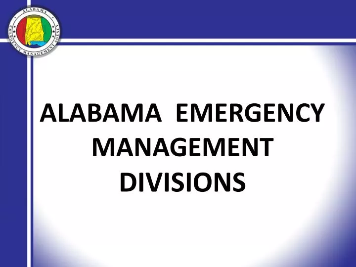 PPT ALABAMA EMERGENCY MANAGEMENT DIVISIONS PowerPoint Presentation