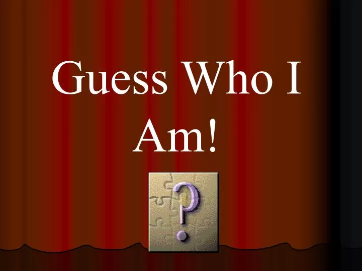 PPT - Guess Who I Am! Presentation, free download ID:3057414