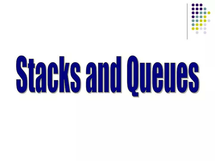 PPT - Stacks and Queues PowerPoint Presentation, free download - ID:3058181