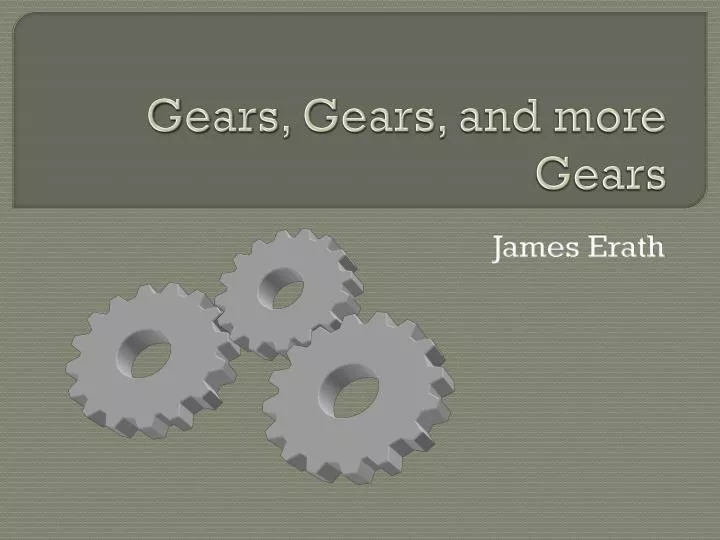 PPT Gears, Gears, and more Gears PowerPoint Presentation, free
