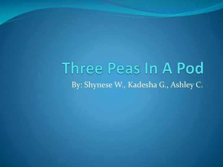 PPT Three Peas In A Pod PowerPoint Presentation, free download ID