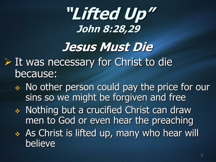 PPT - “Lifted Up” John 8:28,29 PowerPoint Presentation - ID:3064000