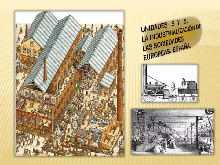 Ppt Unidades 3 Y 5 La IndustrializaciÓn De Las Sociedades Europeas