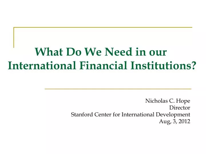 what do we need in our international financial institutions n.