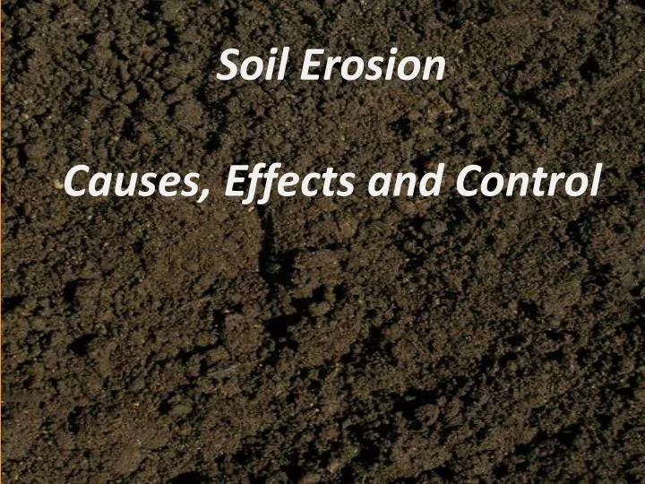 PPT Soil Erosion Causes, Effects and Control PowerPoint Presentation ID3067215