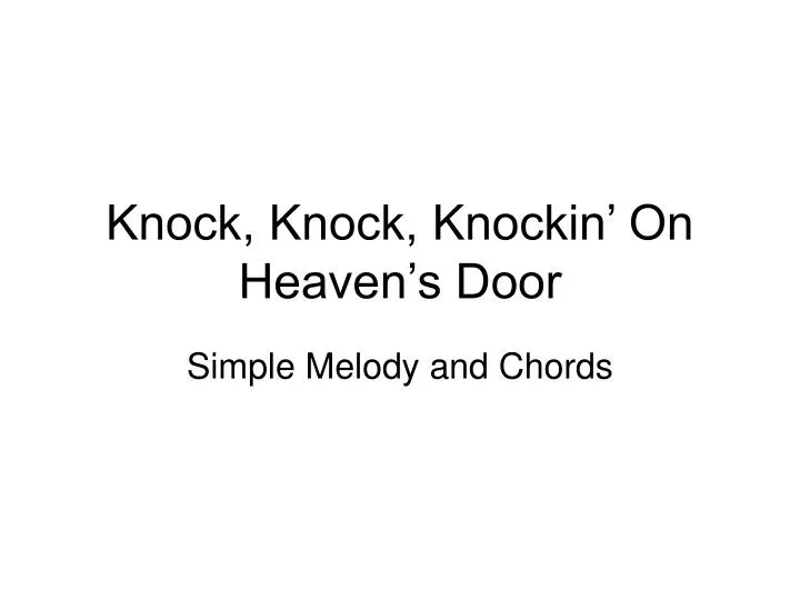 Ppt Knock Knock Knockin On Heaven S Door Powerpoint