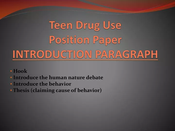 PPT - Teen Drug Use Position Paper INTRODUCTION PARAGRAPH PowerPoint Presentation - ID:3072142