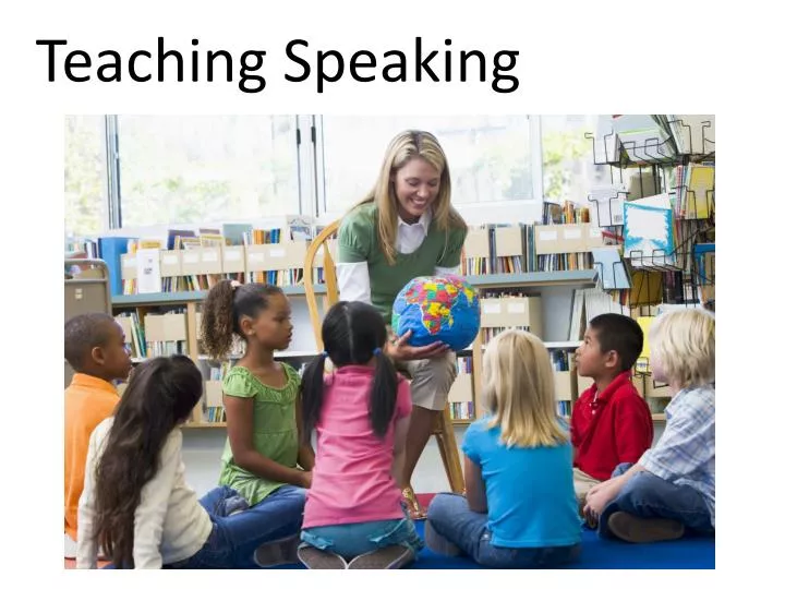 PPT - Teaching Speaking PowerPoint Presentation, Free Download - ID:3078927