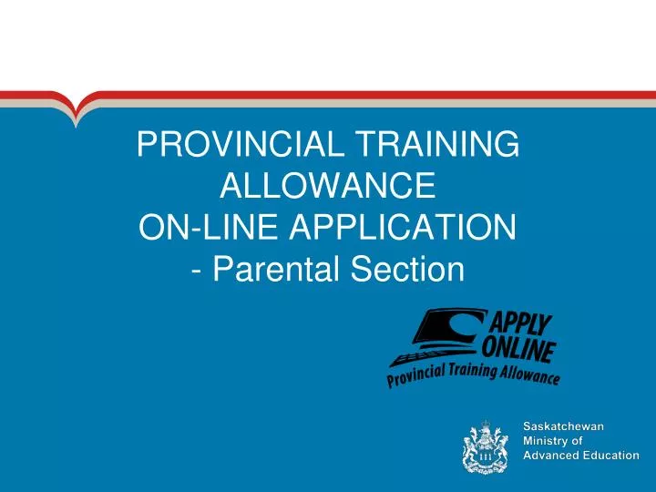 PPT PROVINCIAL TRAINING ALLOWANCE ONLINE APPLICATION Parental
