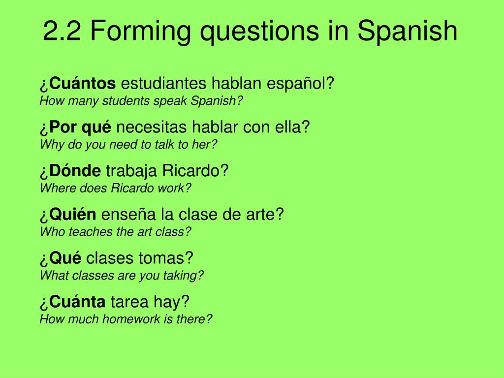PPT ANTE TODO There Are Three Basic Ways To Ask Questions In Spanish 