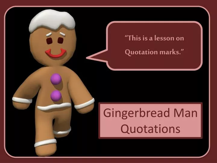 PPT - Gingerbread Man Quotations PowerPoint Presentation, free download - ID:3085676