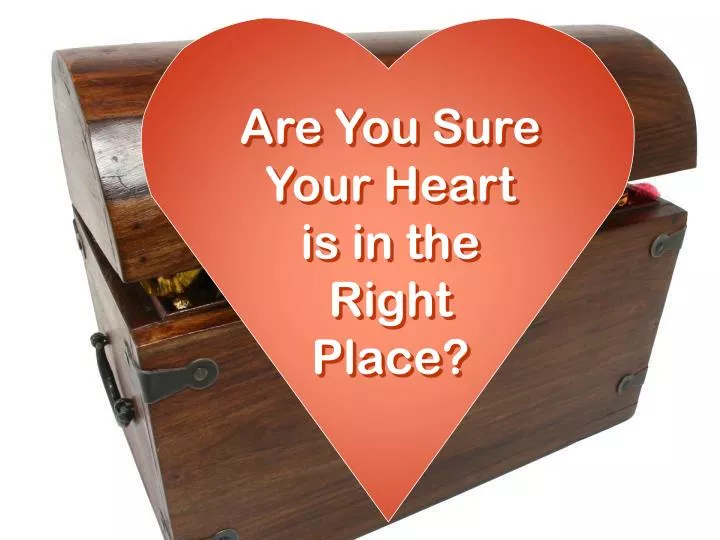 PPT - Are You Sure Your Heart is in the Right Place? PowerPoint
