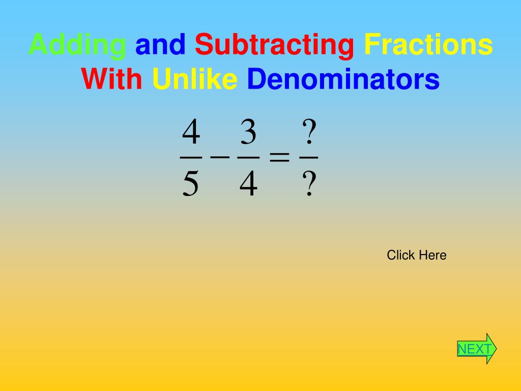 PPT - Adding and Subtracting Fractions With Unlike Denominators