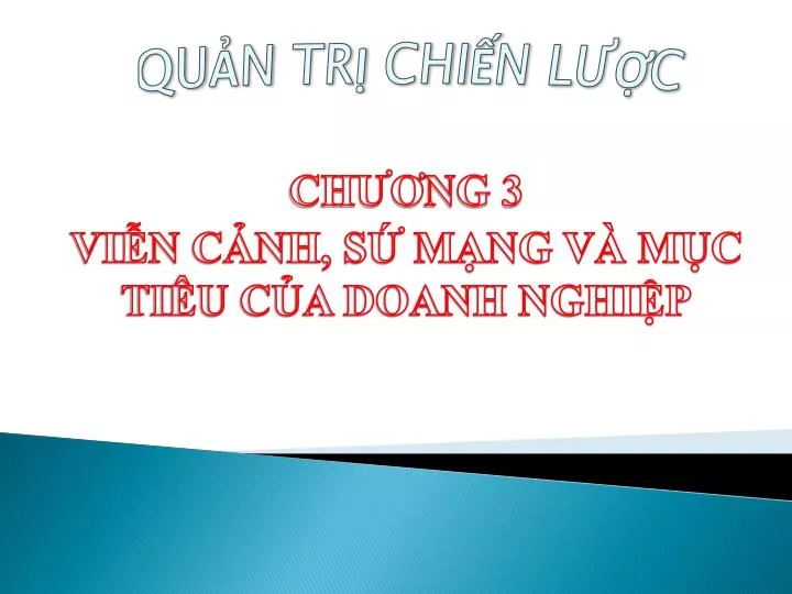 PPT - CH ƯƠ NG 3 VIỄN CẢNH, SỨ MẠNG VÀ MỤC TIÊU CỦA DOANH NGHIỆP ...