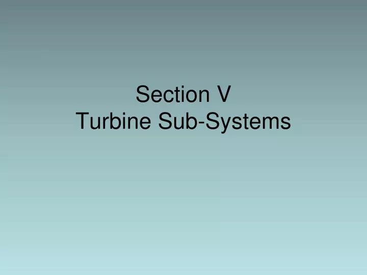 section v turbine sub systems n.