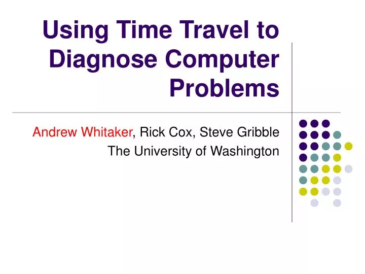 PPT Using Time Travel to Diagnose Computer Problems PowerPoint