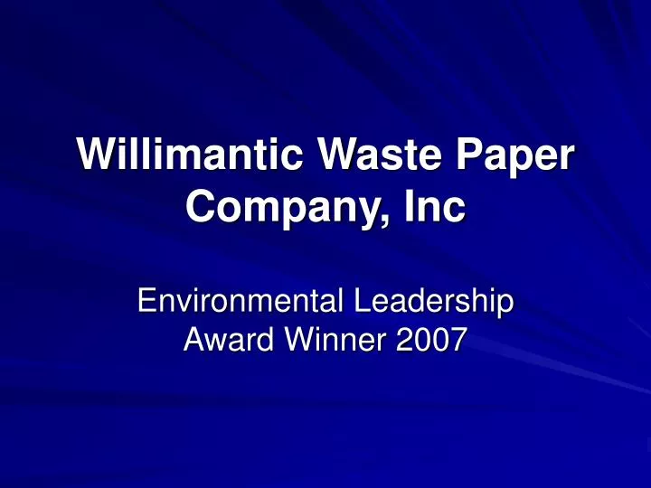 PPT Willimantic Waste Paper Company, Inc PowerPoint Presentation