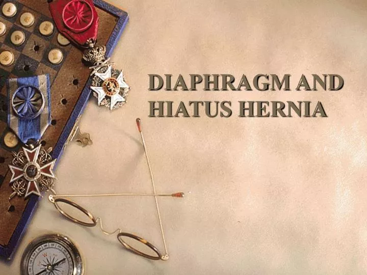 diaphragm and hiatus hernia n.