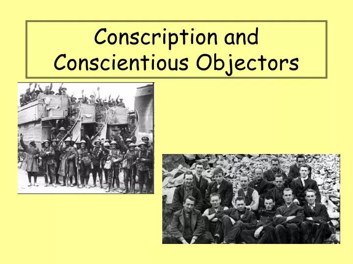 conscription and conscientious objectors n.
