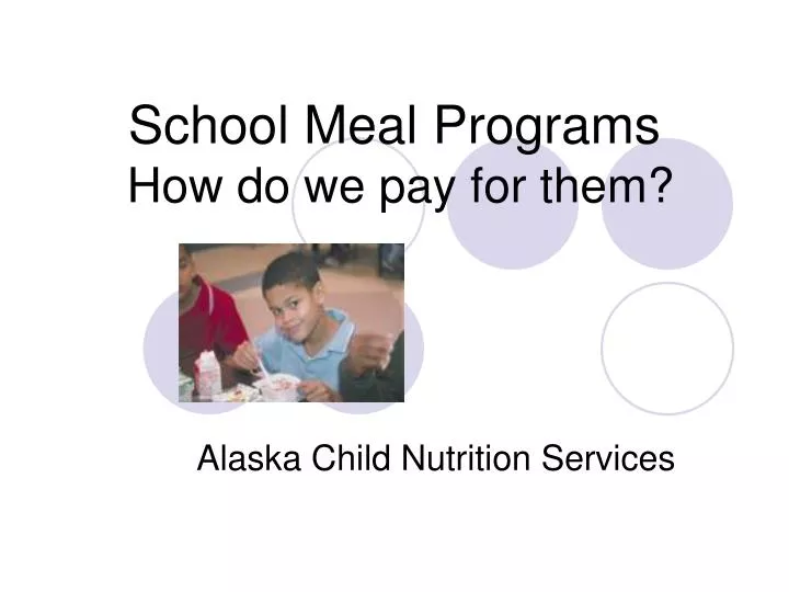 school meal programs how do we pay for them n.