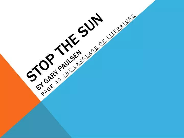 PPT Stop the Sun by Gary Paulsen PowerPoint Presentation, free