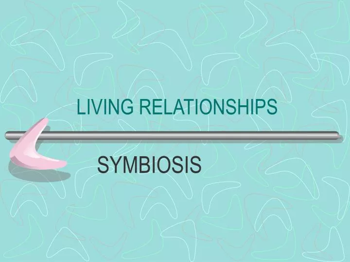 PPT LIVING RELATIONSHIPS PowerPoint Presentation, free download ID