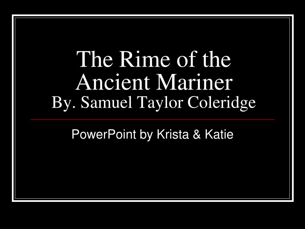 PPT - The Rime of the Ancient Mariner By. Samuel Taylor Coleridge