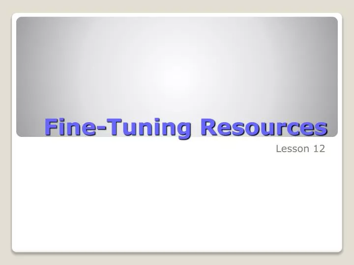 fine tuning resources n.