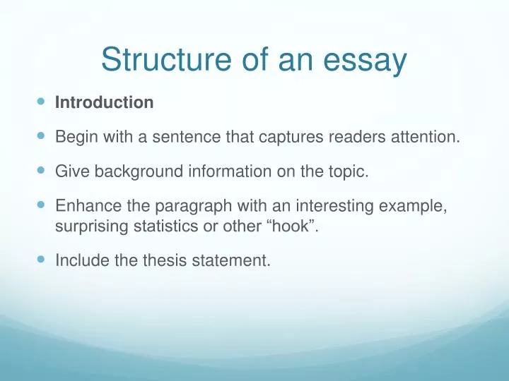 an essay structure In the body of the essay each body paragraph will have the same basic structure start by writing down one of your main ideas, in sentence form. an essay structure In the body of the essay each body paragraph will have the same basic structure start by writing down one of your main ideas, in sentence form.
