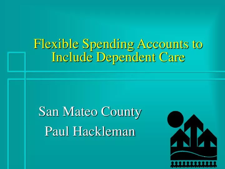 PPT Flexible Spending Accounts to Include Dependent Care PowerPoint
