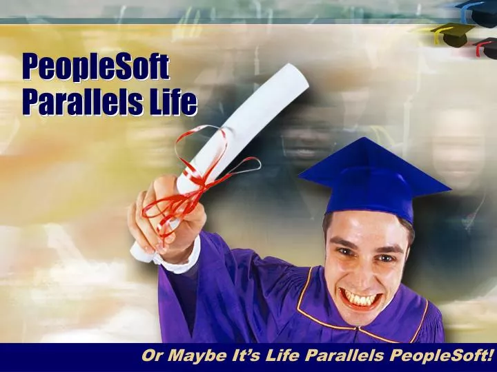 peoplesoft parallels life n.