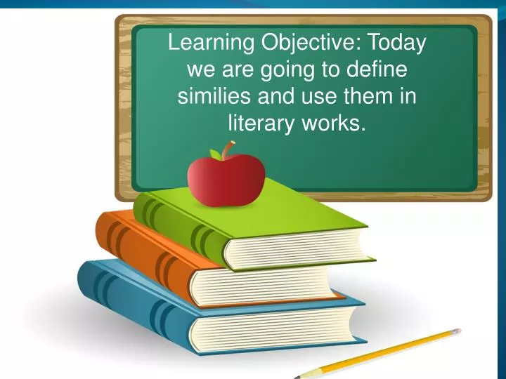 PPT Learning Objective Today we are going to define similies and use
